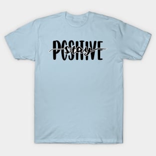 Make it Happen with stay positive T-Shirt
